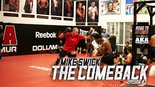 Mike Swick: The Comeback - Ep #7: We Are AKA - Road To UFC 189