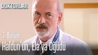 Haldun'un Ela'ya öğüdü - Doktorlar 3. Bölüm