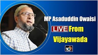 MP Asaduddin Owaisi LIVE From Vijayawada | Protest Against CAA NRC | 10TV News