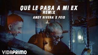 Andy Rivera, Feid - Qué Le Pasa a Mi Ex Remix [Official Video]