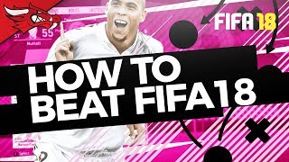 HOW TO BEAT FIFA 18 ON LEGENDARY - FIFA 18 Tutorial