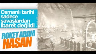 Roketle Uçan İlk İnsan | lagari Hasan Çelebi