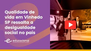 Jornal Nacional | Qualidade de vida em Vinhedo SP ressalta a desigualdade social no país