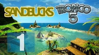 Welcome To Puerto Coco [1] Sandbucks Tropico 5 Gameplay