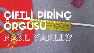 Çiftli pirinç örgü nasıl yapılır? Kolayca örgü öğreniyoruz!