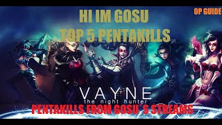 HI IM GOSU - TOP 5 PENTAKILLS | LEAGUE OF LEGENDS