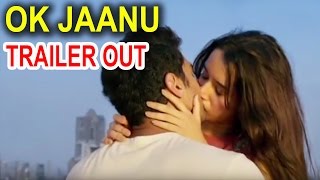 OK Jaanu का शानदार ट्रेलर हुआ रिलीज़ BOLD  और Hot  Kisses  की भरमार |Ok Jaanu Trailer Out