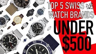 Top 5 Swiss Made Watch Brands From $100 To Under $500 -  The Best Classic Options From Each Brand