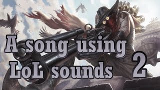 A song using LoL sounds 2