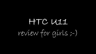 Обзор HTC U11 для девочек... (subs END, RUS)
