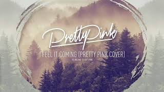 The Weeknd feat. Daft Punk - I feel it coming (Pretty Pink Cover)