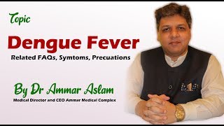 Dengue Fever, Dengue outbreak   | Dr Ammar Aslam