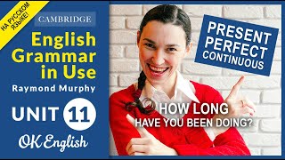 Unit 11 How long have you been... Present Perfect или Present Perfect Continuous.