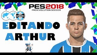 EDITANDO ARTHUR DO GRÊMIO PES 2018