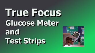 True Focus Glucose Meter and Test Strips