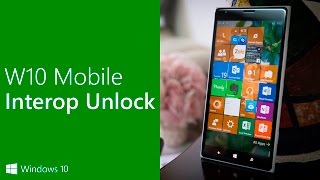 Как сделать Interop Unlock на Windows 10 Mobile (последняя сборка)