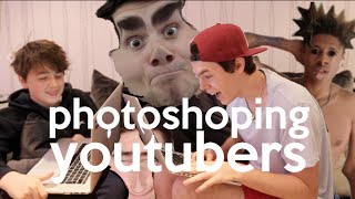 PHOTOSHOPING YOUTUBERS!