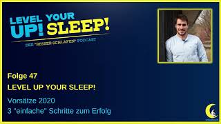 Gut Schlafen Vorsatz 2020 | 3 Schritte Strategie | #47 Level Up Your Sleep!