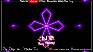 NONSTOP BAY PHÒNG VÒNG XOÁY KẸO KE NGHE LÀ LÚ NONSTOP VINAHOUSE 2022 CỰC MẠNH