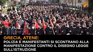 Grecia: polizia e manifestanti si scontrano alla manifestazione contro disegno legge sull'istruzione