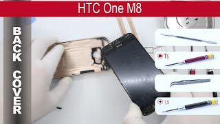 How to open ? ? the back cover (rear panel) HTC One M8 831c 0P6B700