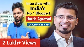 Exclusive Interview With India's No.1 Blogger Harsh Agrawal | Shoutmeloud | Blogging