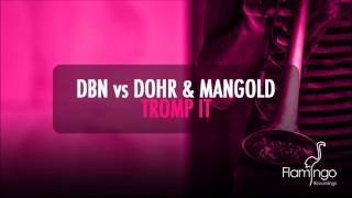 DBN vs Dohr & Mangold - Tromp It [HD/HQ] [Flamingo Recordings]