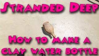 Stranded Deep - How to make a clay water bottle