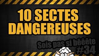 10 SECTES DANGEREUSES - Sois pas si bêêête #34