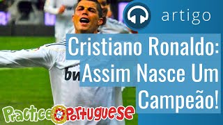 Artigo 28 – Cristiano Ronaldo: Assim Nasce Um Campeão!
