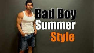 Bad Boy Summer Style: How To Look Like A Bad Boy (Even If You're Not One) Pt3
