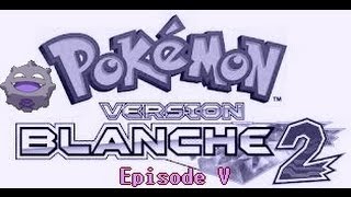 [Pokémon Version Blanche 2] Nuzlocke Challenge - Episode V: Les feux de dracaufeu,poison et cie