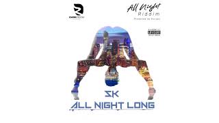 Sk - ALL NIGHT LONG (Clean) (All Night Riddim 2019) Prod by Kurvpt
