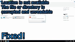 Fixed! - Location is not available, The file or directory is corrupted or unreadable.