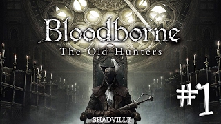 Bloodborne: The Old Hunters Прохождение дополнения #1: Кошмар охотника