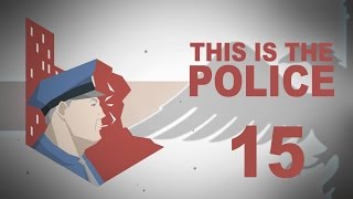 This Is The Police #15 COMA Police Management - Let's Play