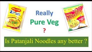 Nestle Maggi vs Patanjali Noodles : Are these really vegetarian ?
