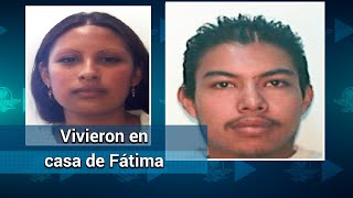 Pareja implicada en muerte de Fátima vivió un tiempo en casa de la niña