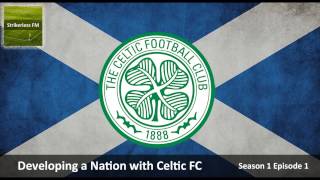 Football Manager 2017 | Developing a Nation with Celtic FC | So It Begins! | S1 Episode 1