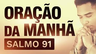ORAÇÃO DA MANHÃ - SALMO 91