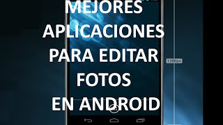 Mejores aplicaciones gratis para editar fotos / Como editar fotos en Android