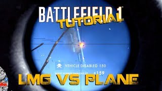 Battlefield 1 - Tutorial | LMG vs plane