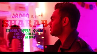 Jadoo in Sharab (Full Song)- GULIA | New Daaru Song | New Hindi Daaru Party Song
