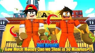 ROBLOX - JAIL BREAK - HOW MUCH MONEY CAN WE ROB IN 30 MINUTES?!!