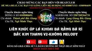 Beat liên khúc úp lá khoai bà rằng bà rí bắc kim thang Không melody