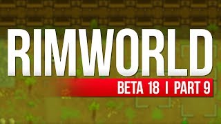 RimWorld: Beta 18 | PART 9 | MORE POWER