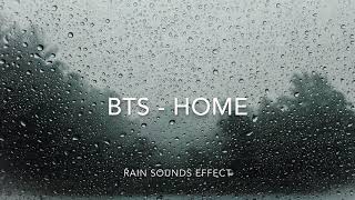 BTS - HOME + RAIN SOUNDS EFFECT