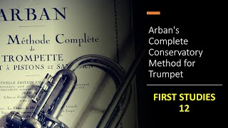 Arban's Complete Conservatory Method for Trumpet - FIRST STUDIES 12