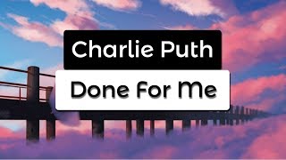 Charlie Puth - Done For Me (Lyrics / Lyric Video) feat. Kehlani