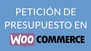 Petición de presupuesto en WooCommerce